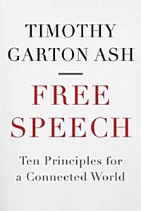 Free Speech : Ten Principles for a Connected World (Hardcover)