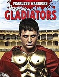 Fearless Warriors: Gladiators (Hardcover, Illustrated ed)