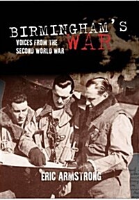 Birminghams War : Voices of the Second World War (Paperback)