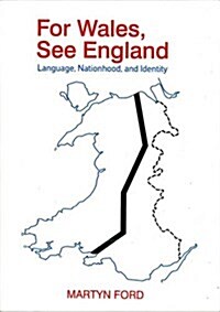 For Wales, See England : Language, Nationhood and Identity (Paperback)