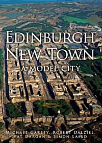 Edinburgh New Town : A Model City (Paperback)