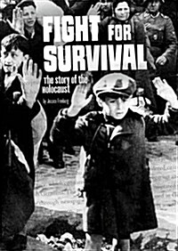 Fight for Survival : The Story of the Holocaust (Hardcover)