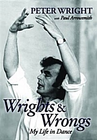 Wrights and Wrongs : My Life in Dance (Hardcover)