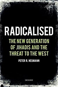 Radicalized : New Jihadists and the Threat to the West (Paperback)