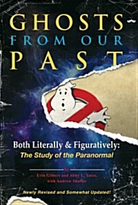 [중고] Ghosts from Our Past : Both Literally and Figuratively: the Study of the Paranormal (Hardcover)