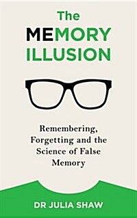 The Memory Illusion : Remembering, Forgetting, and the Science of False Memory (Paperback)