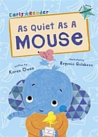 As Quiet As A Mouse : (Turquoise Early Reader) (Paperback)