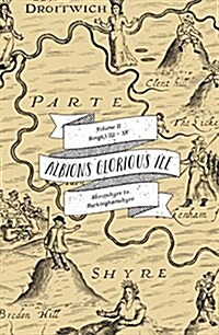 Albions Glorious Ile: Shropshire to Buckinghamshyre (Paperback)