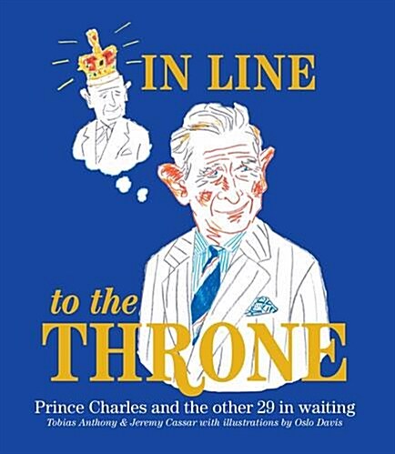 In Line to the Throne : Prince Charles and the Next 29 in Waiting (Hardcover)