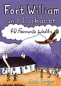 Fort William and Lochaber : 40 Favourite Walks (Paperback)