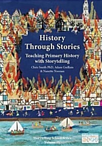 History Through Stories : Teaching Primary History with Storytelling (Paperback, New edition)