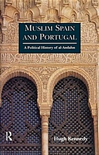 Muslim Spain and Portugal : A Political History of Al-Andalus (Hardcover)