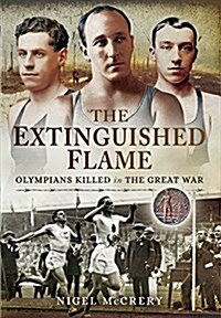 Extinguished Flame: Olympians Killed in the Great War (Hardcover)