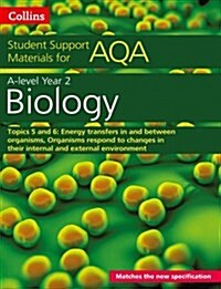 AQA A Level Biology Year 2 Topics 5 and 6 : Energy Transfers in and Between Organisms, Organisms Respond to Changes in Their Internal and External Env (Paperback)