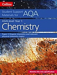 AQA A Level Chemistry Year 1 & AS Paper 2 : Organic Chemistry and Relevant Physical Chemistry Topics (Paperback)
