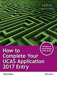 How to Complete Your UCAS Application: 2017 Entry (Paperback, 28 Rev ed)