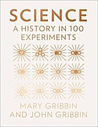 Science : A History in 100 Experiments (Hardcover)
