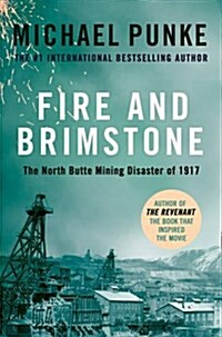 Fire and Brimstone : The North Butte Mining Disaster of 1917 (Paperback)