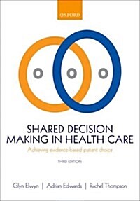 Shared Decision Making in Health Care : Achieving evidence-based patient choice (Paperback, 3 Revised edition)