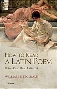 How to Read a Latin Poem : If You Cant Read Latin Yet (Paperback)