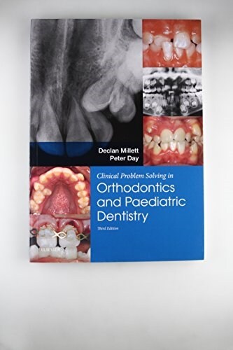 Clinical Problem Solving in Dentistry: Orthodontics and Paediatric Dentistry (Paperback, 3 ed)