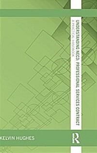 Understanding Nec3 : Professional Services Contract : A Practical Handbook (Hardcover)