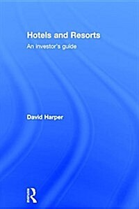 Hotels and Resorts : An investors guide (Hardcover)