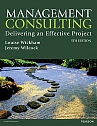 Management Consulting 5th edn : Delivering an Effective Project (Paperback, 5 ed)
