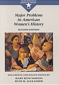 Major Problems in American Womens History: Documents and Essays (Major Problems in American History Series) (Paperback, 2nd)