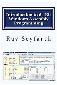 Introduction to 64 Bit Windows Assembly Programming (Paperback, 1st)