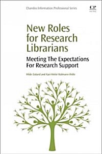 New Roles for Research Librarians : Meeting the Expectations for Research Support (Paperback)