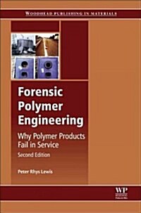 Forensic Polymer Engineering : Why Polymer Products Fail in Service (Hardcover, 2 ed)