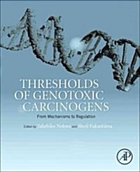 Thresholds of Genotoxic Carcinogens: From Mechanisms to Regulation (Hardcover)