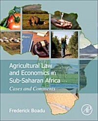 Agricultural Law and Economics in Sub-Saharan Africa: Cases and Comments (Hardcover)