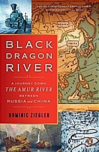 Black Dragon River: A Journey Down the Amur River Between Russia and China (Paperback)