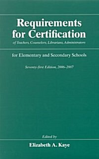 Requirements for Certification of Teachers, Counselors, Librarians, Administrators for Elementary And Secondary Schools, 2006-2007 (Hardcover, 71th)