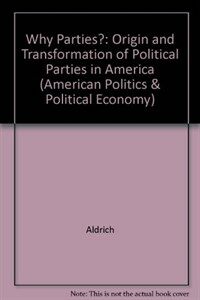Why parties? : the origin and transformation of political parties in America