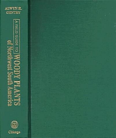 A Field Guide to the Families and Genera of Woody Plants of Northwest South America (Hardcover, Reprint)