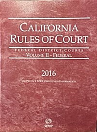 California Rules of Court - Federal District Courts 2016 (Paperback)