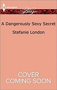 A Dangerously Sexy Secret (Mass Market Paperback)