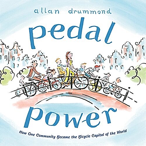 Pedal Power: How One Community Became the Bicycle Capital of the World (Hardcover)