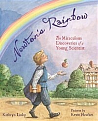 Newtons Rainbow: The Revolutionary Discoveries of a Young Scientist (Hardcover)