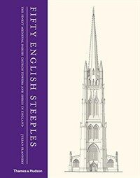 Fifty English steeples : the finest Medieval parish church towers and spires in England
