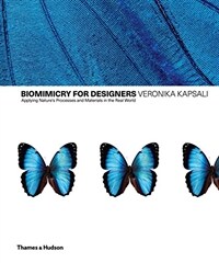 Biomimicry for designers : applying nature's processes and materials in the real world