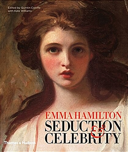 Emma Hamilton : Seduction & Celebrity (Hardcover)