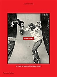 Unemployable : 30 Years of Hardcore, Skate and Street (Hardcover)
