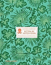 Bitten by Witch Fever : Wallpaper & Arsenic in the Victorian Home (Hardcover)