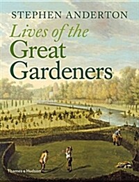 Lives of the Great Gardeners (Hardcover)