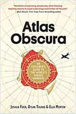 Atlas Obscura: An Explorer\'s Guide to the World\'s Hidden Wonders