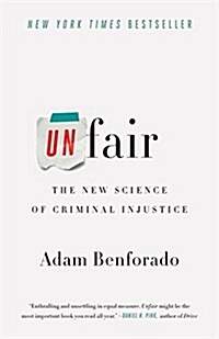 Unfair: The New Science of Criminal Injustice (Paperback)